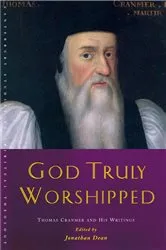 Book cover of God Truly Worshipped by Jonathan Dean