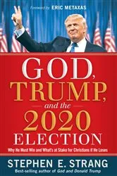Book cover of God, Trump, and the 2020 Election by Stephen E. Strang