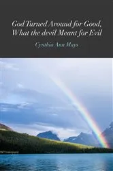 Book cover of God Turned Around for Good, What the devil Meant for Evil by Unknown