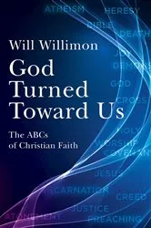 Book cover of God Turned Toward Us by William H. Willimon