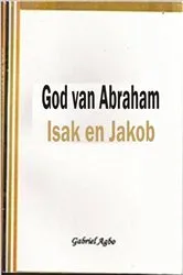 Book cover of God van Abraham, Isak en Jakob by Gabriel Agbo