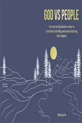 Book cover of God vs people, the not so tiny book on how to prioritise God fully and avoid idolising the religion. by Patricia M