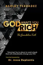 Book cover of God Wants You Rich by Ashley Terradez