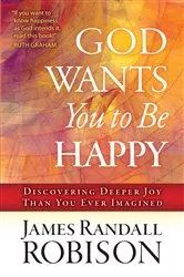 Book cover of God Wants You to Be Happy by James Randall Robison