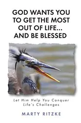 Book cover of God Wants You to Get the Most Out of Life... and Be Blessed! by Marty Ritzke