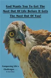 Book cover of God Wants You to Get the Most out of Life Before It Gets the Most out of You! by Marty Ritzke