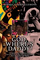 Book cover of God, Where's Daddy? by Sophia Carter Clemons