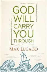 Book cover of God Will Carry You Through by Max Lucado