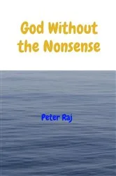 Book cover of God Without the Nonsense by Peter Raj