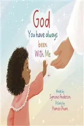 Book cover of God you have always been With Me by Symone Anderson