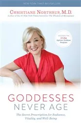 Book cover of Goddesses Never Age by Christiane Northrup