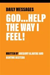 Book cover of God...Help the Way I Feel! by Gregory Alantae