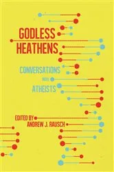 Book cover of Godless Heathens by Andrew  J. Rausch