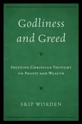 Book cover of Godliness and Greed by Skip Worden