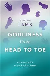 Book cover of Godliness from Head to Toe by Jonathan Lamb