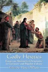 Book cover of Godly Heretics by Marc DiPaolo
