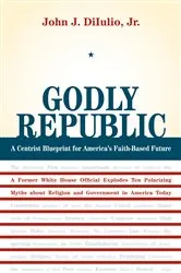 Book cover of Godly Republic by John J. DiIulio