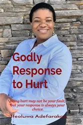 Book cover of Godly Response to Hurt by Ifeoluwa A Adefarakan