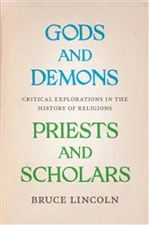 Book cover of Gods and Demons, Priests and Scholars by Bruce Lincoln