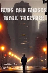 Book cover of Gods And Ghosts Walk Together by Sandra Wade