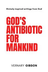 Book cover of God's Antibiotic For Mankind by Vernary Gibson