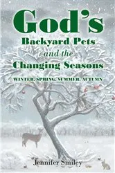 Book cover of God's Backyard Pets and the Changing Seasons by Jennifer Smiley