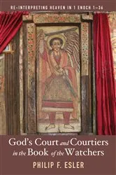 Book cover of God’s Court and Courtiers in the Book of the Watchers by Philip Francis Esler