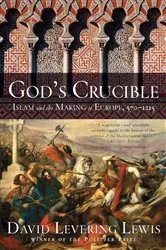 Book cover of God's Crucible: Islam and the Making of Europe, 570-1215 by David Levering Lewis