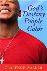 Book cover of God's Destiny for People of Color by Clarence Walker