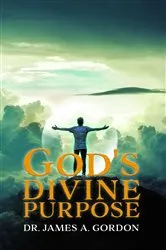 Book cover of God's Divine Purpose by Gordon, Dr. James, A.