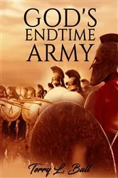 Book cover of God's Endtime Army by Terry L Ball