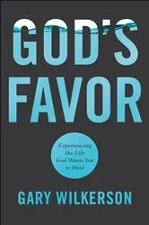Book cover of God's Favor by Gary Wilkerson