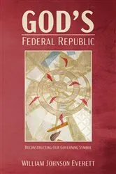 Book cover of God’s Federal Republic by William Johnson Everett