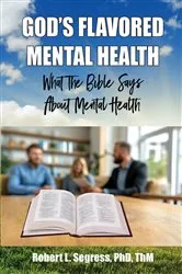 Book cover of God's Flavored Mental Health by Segress, PhD, ThM., Robert L.
