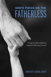 Book cover of God’s Focus on the Fatherless by Dwight David Croy