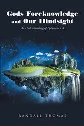 Book cover of Gods Foreknowledge and Our Hindsight by Randall Thomas