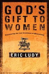 Book cover of God's Gift to Women by Eric Ludy