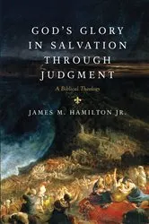 Book cover of God's Glory in Salvation through Judgment by James M. Hamilton Jr.