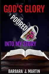 Book cover of God's Glory Poured Into My Story by Unknown