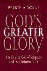 Book cover of God's Greater Glory by Bruce A. Ware