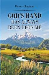 Book cover of God's Hand Has Always Been Upon Me by Dewey Chapman