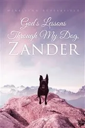 Book cover of God's Lessons Through My Dog, Zander by Merrilynn Butterfield