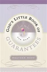 Book cover of God's Little Book of Guarantees for Moms by Heather Kopp