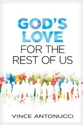 Book cover of God's Love for the Rest of Us by Vince Antonucci