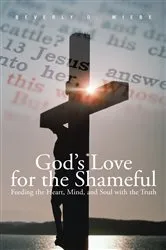Book cover of God’S Love for the Shameful by Beverly D. Wiebe