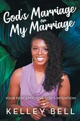 Book cover of God's Marriage or My Marriage by Kelley Bell