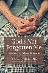 Book cover of God’s Not Forgotten Me by 'Tricia Williams