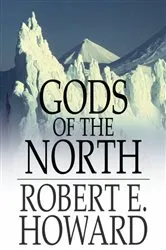 Book cover of Gods of the North by Robert E. Howard