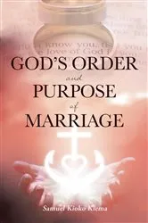 Book cover of God's Order and Purpose of Marriage by Samuel Kioko Kiema