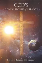 Book cover of God's Physical Record of Creation by Ruffin I. Rackley